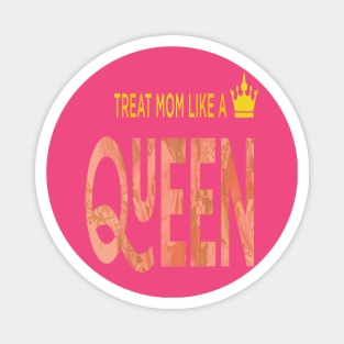 Treat mom like a queen mother's day 2022 gift for mama Magnet